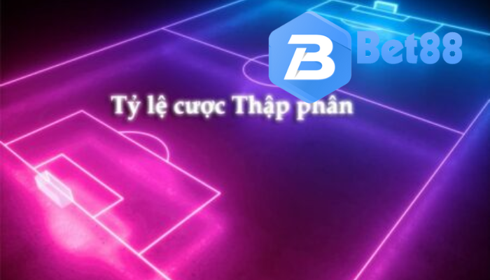 Phân tích tỷ lệ cược thập phân tại bet88